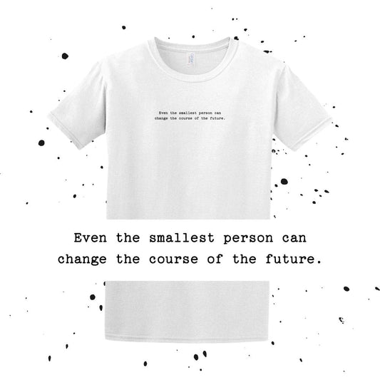 Even the smallest person... - LOTR Quote - Unisex Minimalist T-shirt