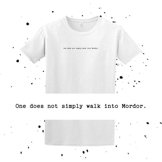 One does not simply walk into Mordor. - Lord of the Rings Quote - Unisex Minimalist T-shirt