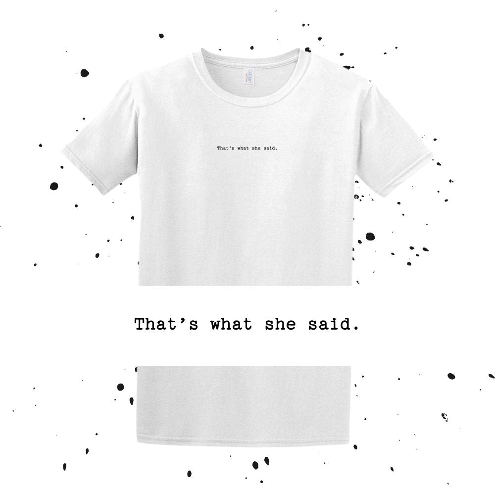 That's what she said t shirt