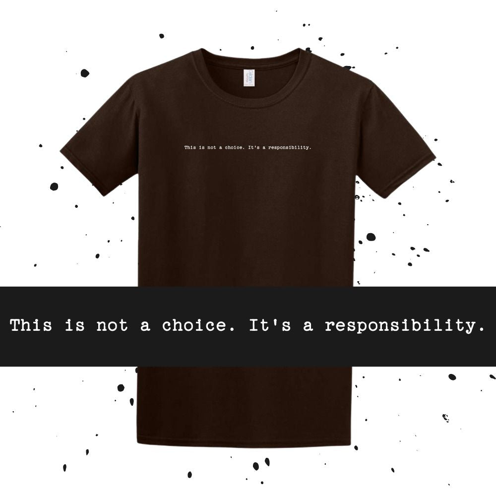 This is not a choice. It's a responsibility. - Interstellar Quote - Unisex Minimalist T-shirt